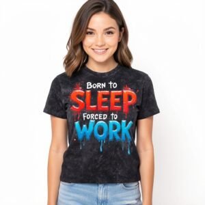 Women’s Born to Sleep Force to Work Acid Wash T-Shirt by Trendynovo